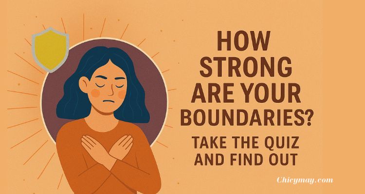 How Strong Are Your Boundaries? Take the Quiz and Find Out