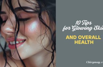 10 Tips for Glowing Skin and Overall Health
