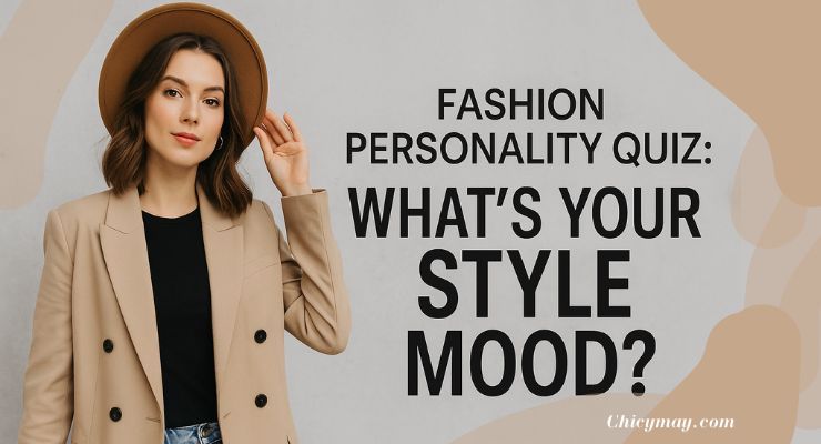 Fashion Personality Quiz: What’s Your Style Mood?