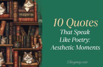 10 Quotes That Speak Like Poetry: Aesthetic Moments